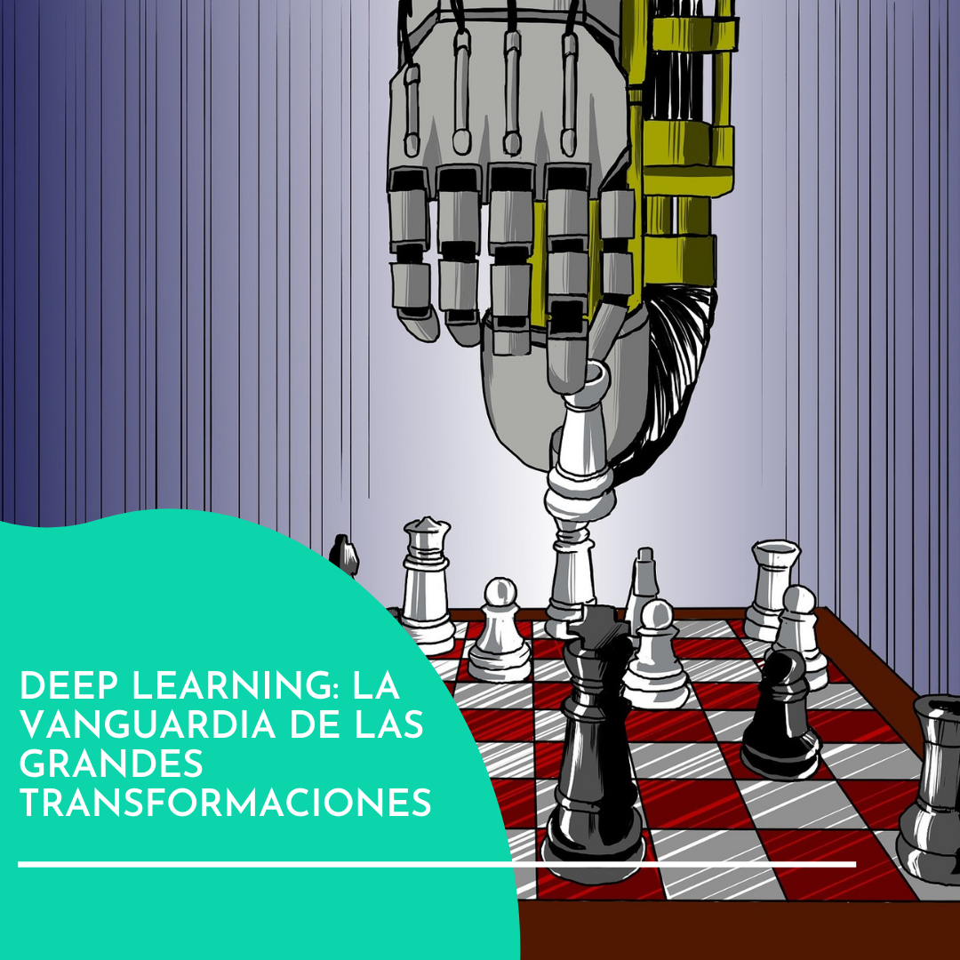 DEEP LEARNING: LA VANGUARDIA DE LAS GRANDES TRANSFORMACIONES