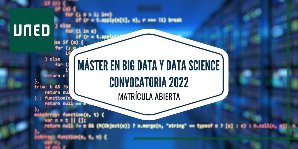MÁSTER EN BIG DATA Y DATA SCIENCE DE LA UNED – RESERVA DE PLAZA PARA AL 2022