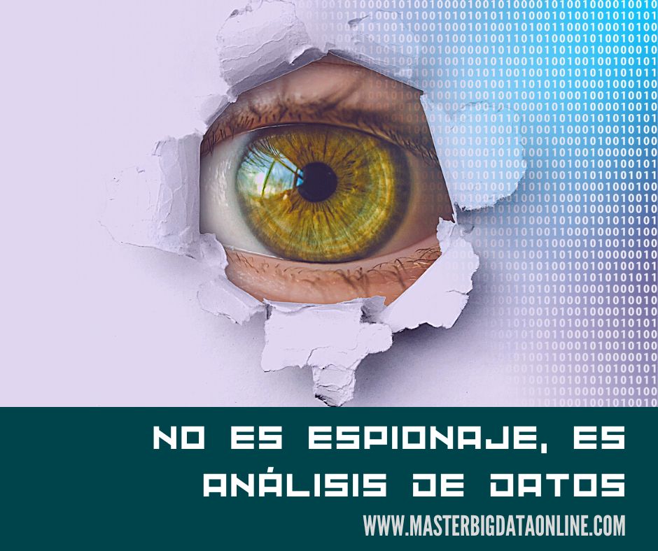 NO ES ESPIONAJE, ES ANÁLISIS DE DATOS